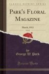 Park& 39 S Floral Magazine Vol. 49 - March 1913 Classic Reprint Paperback