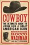 Cowboy - The Ultimate Guide To Living Like A Great American Icon   Paperback