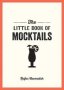 The Little Book Of Mocktails - Delicious Alcohol-free Recipes For Any Occasion   Paperback