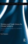 Workers And Trade Unions For Climate Solidarity - Tackling Climate Change In A Neoliberal World Hardcover