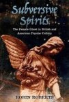 Subversive Spirits - The Female Ghost In British And American Popular Culture Hardcover