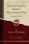 The Latter-day Saints& 39 Millennial Star Vol. 70 - December 10 1908 Classic Reprint Paperback