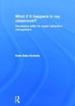 What If It Happens In My Classroom? - Developing Skills For Expert Behaviour Management Hardcover