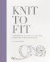 Knit To Fit - A Step-by-step Guide To Achieving Perfectly Fitted Knitwear   Paperback