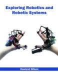 Exploring Robotics And Robotic Systems Hardcover