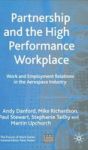 Partnership And The High Performance Workplace: Work And Employment Relations In The Aerospace Industry Future Of Work