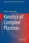 Kinetics Of Complex Plasmas Hardcover 2014 Ed.