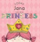 Today Jana Will Be A Princess Hardcover