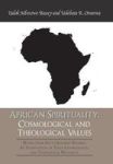 African Spirituality - Cosmological And Theological Values: Myths From South Eastern Nigeria: An Examination Of Their Cosmologic