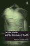 Culture Bodies And The Sociology Of Health   Hardcover New Ed