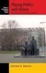 Playing Politics With History: The Bundestag Inquiries Into East Germany Contemporary European History