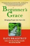 Beginner's Grace - Bringing Prayer to Life Paperback