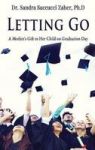 Letting Go- A Mother& 39 S Gift To Her Child On Graduation Day Hardcover