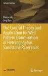 The Control Theory And Application For Well Pattern Optimization Of Heterogeneous Sandstone Reservoirs Hardcover 1ST Ed. 2017