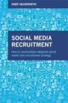 Social Media Recruitment - How To Successfully Integrate Social Media Into Recruitment Strategy Hardcover Re-issue