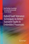 Hybrid Fault Tolerance Techniques To Detect Transient Faults In Embedded Processors Hardcover 2014 Ed.