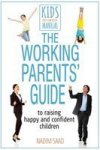 The Working Parents& 39 Guide - To Raising Happy And Confident Children Paperback