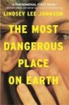 The Most Dangerous Place On Earth: An & 39 Alarming Compelling And Coolly Funny Debut& 39 Paperback