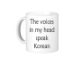 The Voices In My Head Speak Korean - Funny Coffee Mug