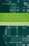 The Paradigm Of State Consent In The Law Of Treaties - Challenges And Perspectives Hardcover