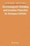 Electromagnetic Shielding And Corrosion Protection For Aerospace Vehicles