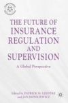 The Future Of Insurance Regulation And Supervision: A Global Perspective