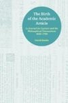 Birth Of The Academic Article - Le Journal Des Scavans And The Philosophical Transactions 1665-1700 Hardcover