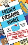 The French Exchange Whale And Other Rejected Book Ideas Paperback
