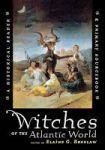 Witches Of The Atlantic World - An Historical Reader And Primary Sourcebook Paperback