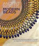 Ancient Worlds Modern Beads - 30 Stunning Beadwork Designs Inspired By Treasures From Ancient Civilisations Paperback