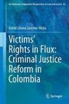 Victims& 39 Rights In Flux: Criminal Justice Reform In Colombia Hardcover 1ST Ed. 2017