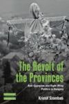 The Revolt Of The Provinces - Anti-gypsyism And Right-wing Politics In Hungary Hardcover