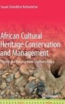African Cultural Heritage Conservation And Management - Theory And Practice From Southern Africa Hardcover 1ST Ed. 2016