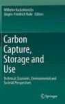 Carbon Capture Storage And Use - Technical Economic Environmental And Societal Perspectives Hardcover 2015 Ed.