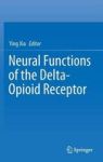 Neural Functions Of The Delta-opioid Receptor Hardcover 1ST Ed. 2015