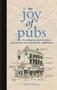 The Joy Of Pubs - Everything You Wanted To Know About Britain&  39 S Favourite Drinking Establishment   Hardcover