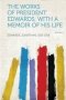 The Works Of President Edwards With A Memoir Of His Life Volume 4   Paperback