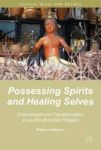 Possessing Spirits And Healing Selves: Embodiment And Transformation In An Afro-brazilian Religion Culture Mind And Society