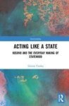 Acting Like A State - Kosovo And The Everyday Making Of Statehood Hardcover
