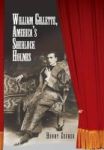 William Gillette America& 39 S Sherlock Holmes Hardcover