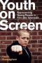 Youth On Screen - Representing Young People In Film And Television   Paperback