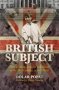 A British Subject - How To Make It As An Immigrant In The Best Country In The World   Hardcover