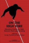 On The High Wire - Education Professors Walk Between Work And Parenting Paperback