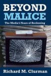 Beyond Malice - The Media's Years of Reckoning Paperback