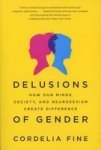 Delusions of Gender - How Our Minds, Society, and Neurosexism Create Difference Paperback