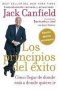 Los Principios Del Exito - How To Get From Where You Are To Where You Want To Be   Paperback Special Ed.