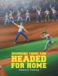 Rounding Third And Headed For Home Hardcover