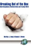 Breaking Out Of The Box - Interdisciplinary Collaboration And Faculty Work Hardcover New