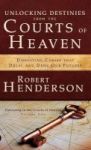 Unlocking Destinies From The Courts Of Heaven Hardcover