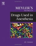Meyler's Side Effects Of Drugs Used In Anesthesia